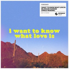 Foreigner - i want to know what love is (BLOND:ISH Sunrise Jungle Rework) OUT NOW