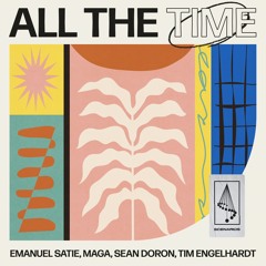 Emanuel Satie, Maga, Sean Doron, Tim Engelhardt - All The Time