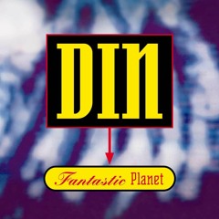 DIN - Fantastic Planet / CFRT003