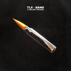 TLX - BANG (feat. Milano The Don)
