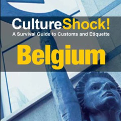 Read EBOOK 📖 CultureShock! Belgium: A Survival Guide to Customs and Etiquette (Cultu