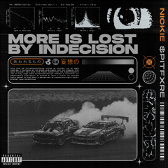 More is Lost by Indecision