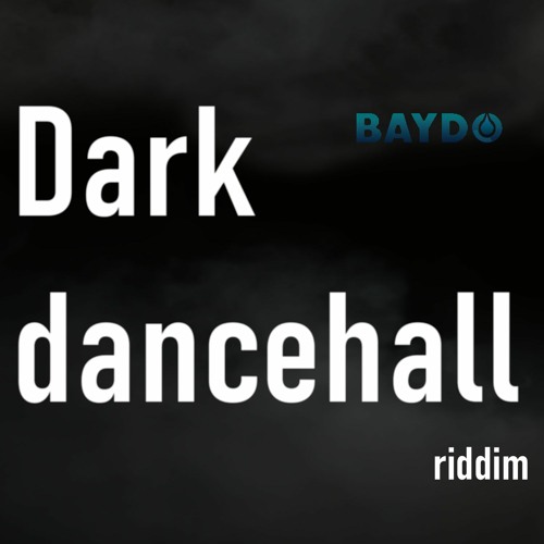 BAYDO-Dark Dancehall RIDDIM
