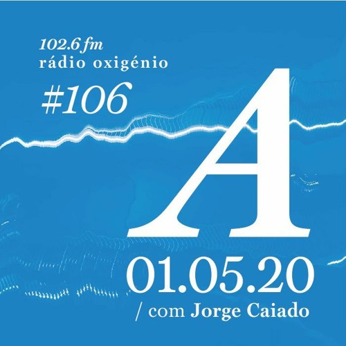 106. Uma Espécie de Azul Radio Show 01.05.20 (English) by Jorge Caiado /  Conversion