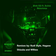Nick K2 feat. Rubix - Notorious (Hagane Shizuka Remix) [B-Nasty Beats] preview