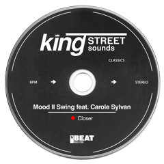 Mood II Swing feat. Carole Sylvan - Closer (King Street Moody Club Mix)