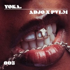 YOKA. – Ep.3 w/ADJO X PVLM