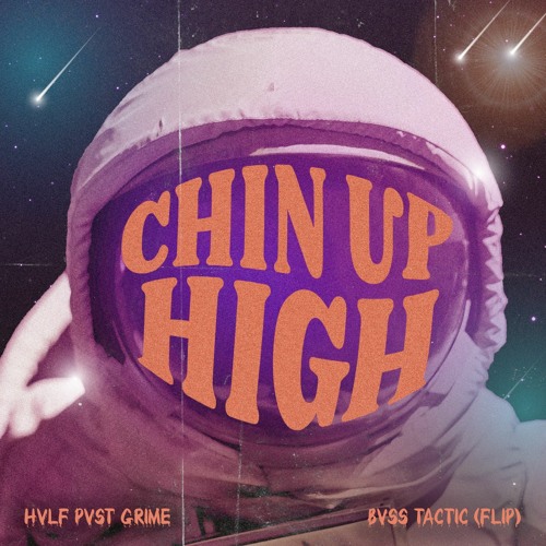 HVLF PVST GRIME X BVSS TACTIC - CHIN UP HIGH (1K FREEBIE)