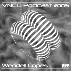 VNCD Podcast #005 - Wendell Lopes