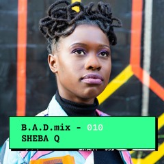 B.A.D.mix 010 - Sheba Q