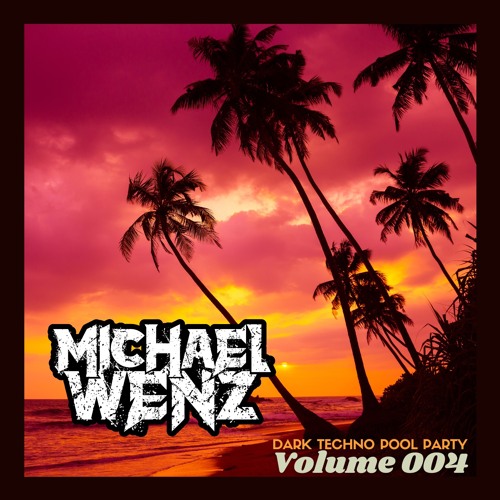 Michael Wenz -  Dark Techno Pool Party 004