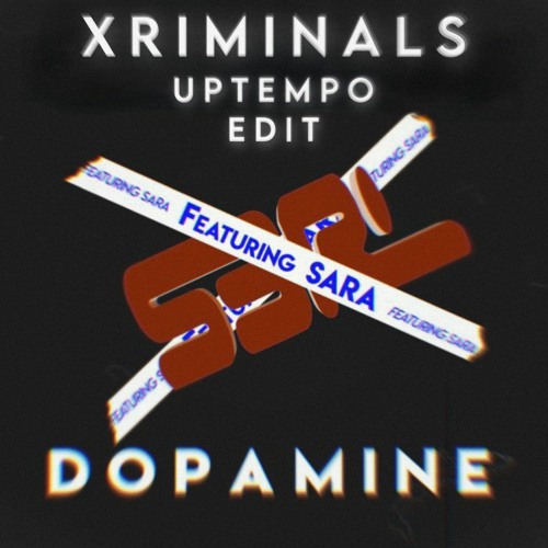 S3RL Ft. Sara - Dopamine (Xriminals 'THX FOR 1K' Uptempo Edit)