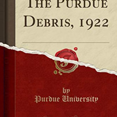 DOWNLOAD EBOOK 💓 The Purdue Debris, 1922 (Classic Reprint) by  Purdue University PDF