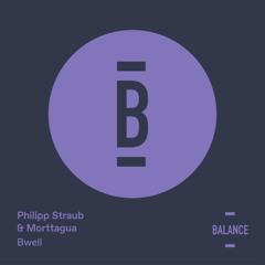 Philipp Straub & Morttagua - Bwell (Original Mix) [PREVIEW]