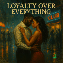 Loyalty Over Everything (FREE DOWNLOAD)