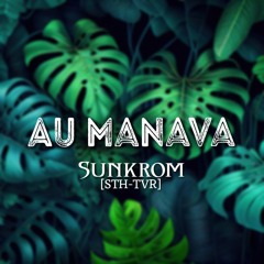Au Manava - Papehau [Sunkrom987] 2024.mp3