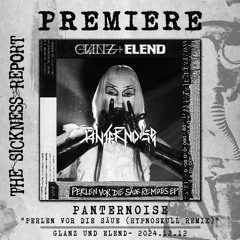 PREMIERE | PANTERNOISE - Perlen vor die S​ä​ue (HYPNOSKULL remix) [GLANZ UND ELEND]