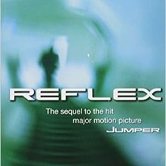 READ PDF Reflex: A Jumper Novel ^DOWNLOAD E.B.O.O.K.#