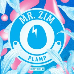 Mr. Zim - Plamp [BIRDFEED]
