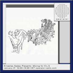 Ernestas Sadau Presents - Mixing for E.L.S - 31st January 2026
