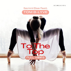 To The Top (Full Vibes)