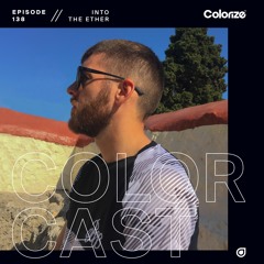 Colorcast 138 with Into The Ether