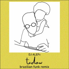 FKJ & masego - tadow - Brazilian Funk Remix By DJ ALEFx