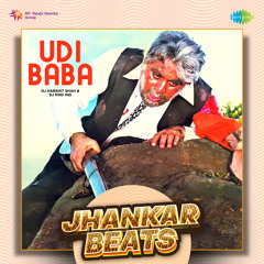 Udi Baba - Jhankar Beats