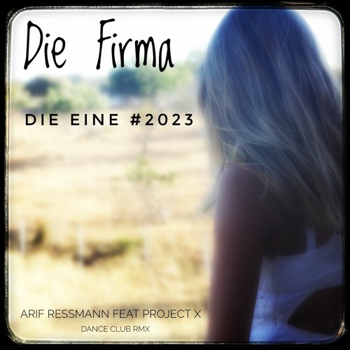 Die Eine Die Firma Songtext Stream Die Firma - Die Eine 2023 (Arif Ressmann feat Project X - Dance