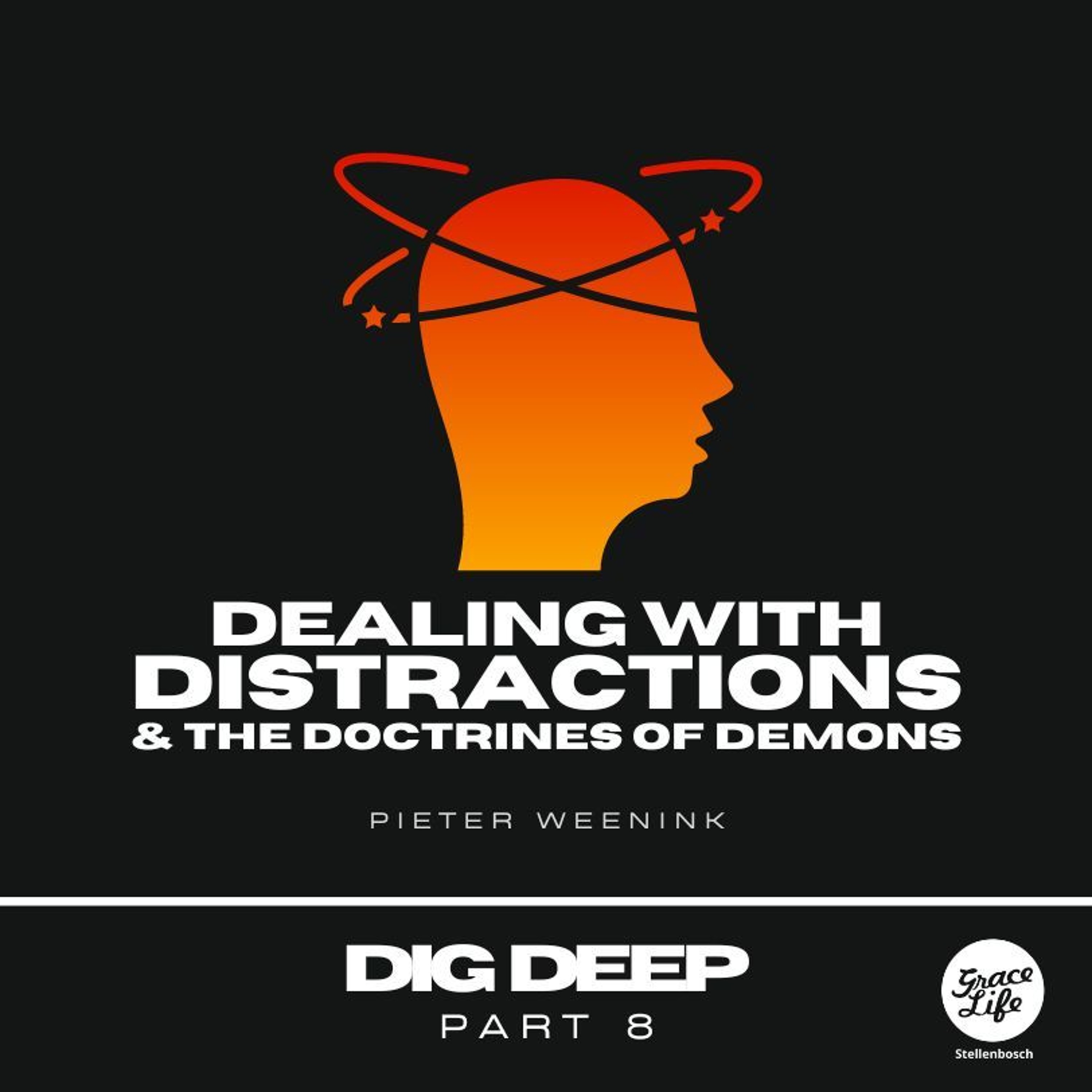 Dig Deep-Part 8-Dealing With Distractions & The Doctrines Of Demons - Pieter Weenink(Stellenbosch)