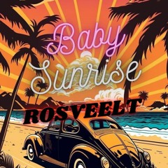 BABY SUNRISE - ROSVEELT.wav