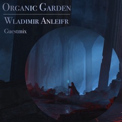Organic Garden Guestmix ✦ Wladimir Anleifr