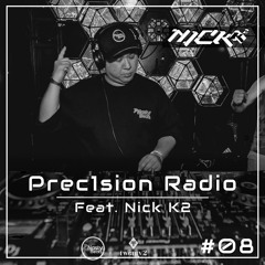 Prec1sion Radio #08 - Featuring Nick K2