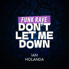 RAVE DONT LET ME DOWN (MC DELUX, MC GW, DJ IAN, DJ HOLANDA)