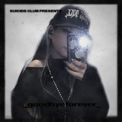 Suicide Club feat. _goodbyeforever_