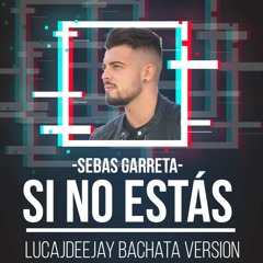 SI NO ESTÁS (Bachata Remix)