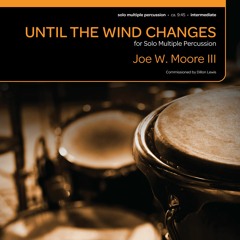 Until the Wind Changes (Solo Multi-Percussion) - Joe W. Moore III