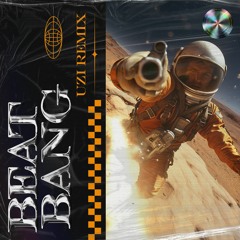 Beat Bang (Uzi Remix)