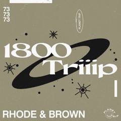 1800 triiip - Mix 73 - Rhode & Brown