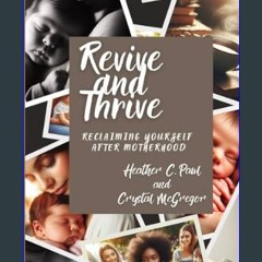 [PDF] eBOOK Read ⚡ REVIVE AND THRIVE RECLAIMING YOURSELF AFTER MOTHERHOOD     Kindle Edition [PDF]