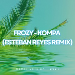 Frozy - Kompa (Esteban Reyes Remix) (Tech House)