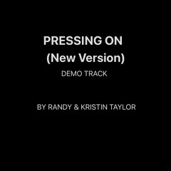 PRESSING ON (New Version) by Randy & Kristin Taylor.mp3