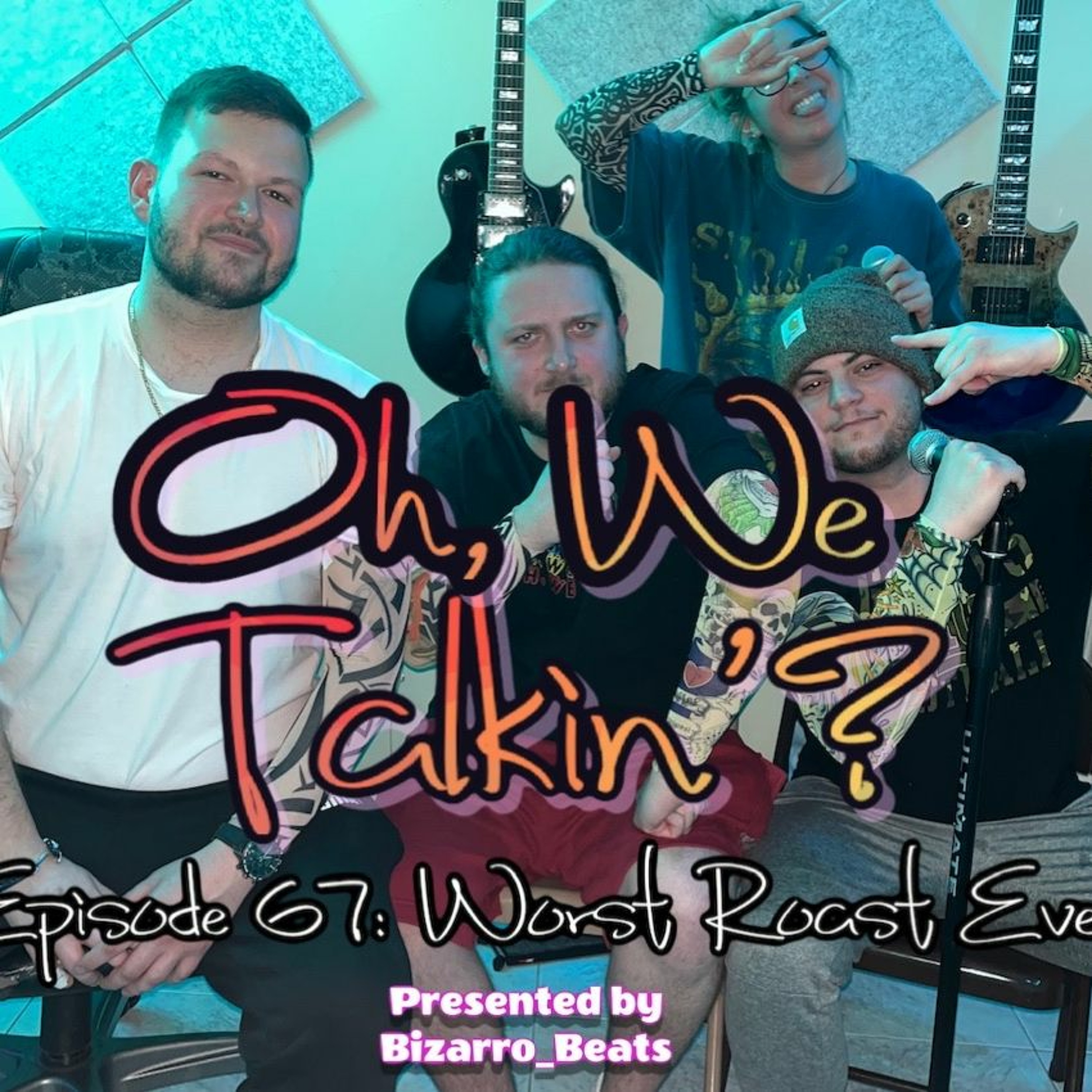 Ep. 67: Worst Roast Ever episode artwork