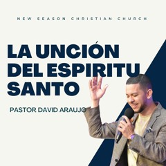 La Unción Del Espíritu Santo :: Pastor David Araujo :: 07.02.23
