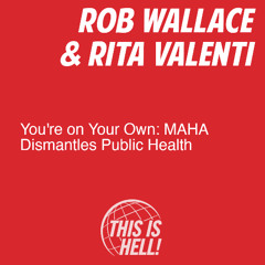 You're on Your Own: MAHA Dismantles Public Health / Rob Wallace & Rita Valenti