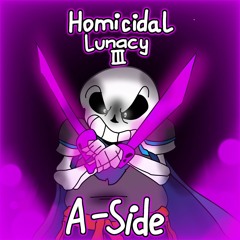 [Dustswap: Dusttrust - The Pre-Leak Experience] Phase 1: HOMICIDAL LUNACY III (A-Side)