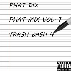 PHAT MIX VOL. 1: TRASH BASH 4