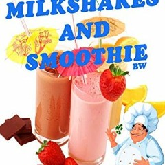 [Access] KINDLE PDF EBOOK EPUB Top 100 Amazing Recipes Milkshakes and Smoothie BW by  Alexey Evdokim