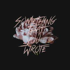 Something That You Wrote
