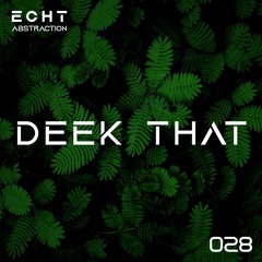 ECHT 028 - Deek That